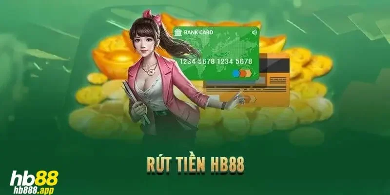 Hướng dẫn chi tiết phương thức rút tiền HB88 nhanh chóng nhất