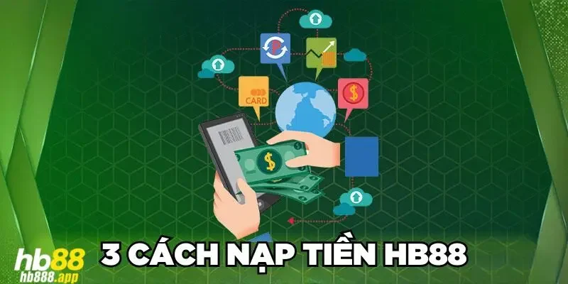 Hướng dẫn từng bước nạp tiền HB88 chính xác